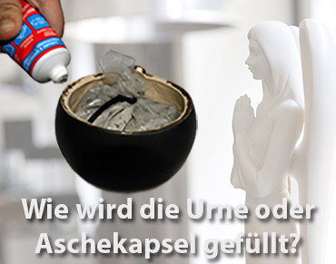 Wie wird die Urne oder Aschekapsel gefüllt?